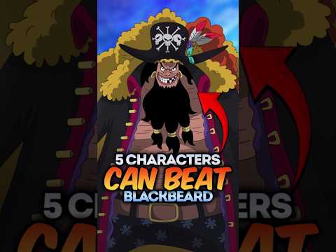 5 characters who can beat Blackbeard in one piece #onepiece