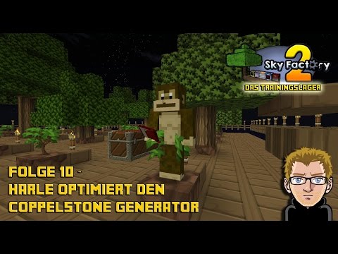 Let´s Play Sky Factory - E010 - Harle optimiert den Coppelstone Generator