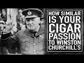 HOW SIMILAR IS YOUR CIGAR PASSION TO WINSTON CHURCHILL&#39;S?