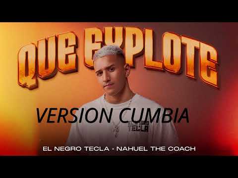 El Negro Tecla, Nahuel The Coach - Que Explote - VERSION CUMBIA