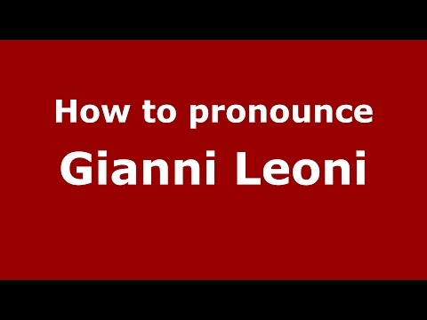 How to pronounce Gianni Leoni (Italian/Italy)  - PronounceNames.com