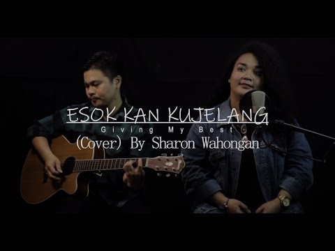 Esok kan Kujelang - (GMB) Giving My Best (Cover) By Sharon Wahongan