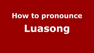 How to pronounce Luasong