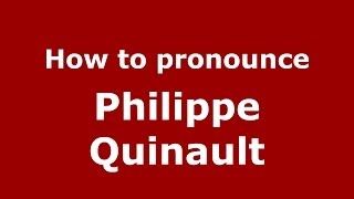 How to pronounce Philippe Quinault