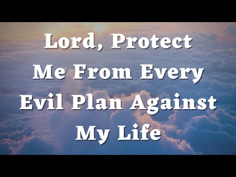 God, Protect me from every evil plan against my life - Daily Prayers #462