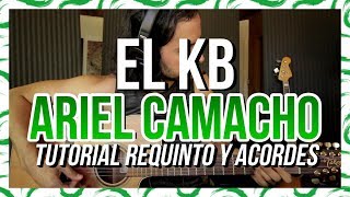 EL KB - Ariel Camacho y Los Plebes del Rancho - Tutorial - REQUINTO - ACORDES - Guitarra