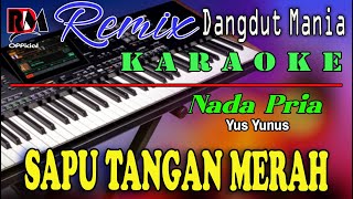 Download lagu Sapu Tangan Merah - Yus Yunus Karaoke (Nada Pria) Dj Mix Dut Orgen Tunggal mp3