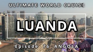 LUANDA, Angola: Ep. 76 Ultimate World Cruise| The Most Expensive City in the World | City Tour
