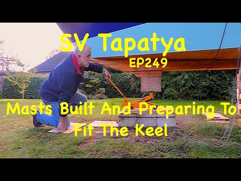 Mast Built And Preparing To Fit The Keel - SV Tapatya EP249