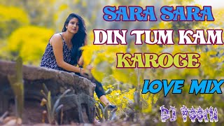 Download lagu Sara Sara Din Tum Kam Karoge Love Chakkar Mix Dj Veeru Allahabad mp3