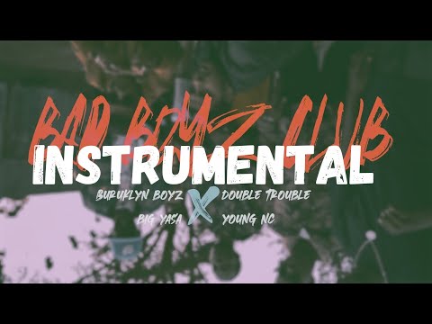 BAD BOYZ CLUB - Buruklyn Boyz INSTRUMENTAL X Double Trouble, Big Yasa X Young NC PROD BY CHRISRICH