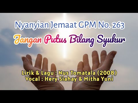 Nyanyian Jemaat GPM No. 263 - JANGAN PUTUS BILANG SYUKUR - Hery Siahay &  Mitha Yuni