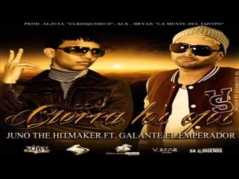 Cierra Los Ojos - Juno 'The Hitmaker' Ft. Galante "El Emperador" (original)