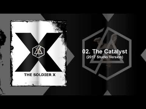 The Catalyst (2017 Studio Version) The Soldier 10 - Linkin Park