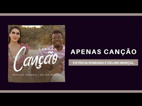 Apenas Canção - Patricia Romania e Delino Marçal (Lyric Vídeo)