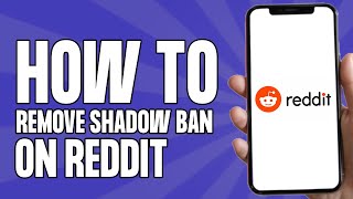 How to Remove Shadowban on Reddit Account (Full Tutorial)