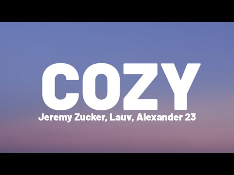Jeremy Zucker, Lauv, Alexander 23 - Cozy (Lyrics)