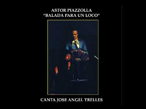 Astor Piazzolla con José Ángel Trelles - Balada para un loco (full album)