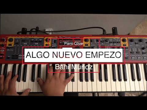 Bani Muñoz-Algo Nuevo Empezo Piano Cover