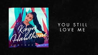 Koryn Hawthorne - &quot;You Still Love Me&quot; Story Behind the Song
