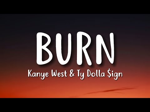 Kanye West & Ty Dolla $ign – BURN (Lyrics)