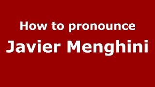 How to pronounce Javier Menghini