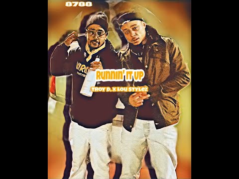 Runnin It Up- Troy D. ft. Lou Stylez