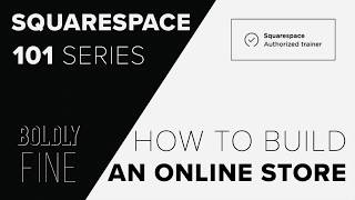 [2019] Complete Tutorial: How to build an online store with Squarespace