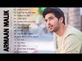 Arman Malik Latest Bollywood Songs Best Of Arman Malik Mashup Bollywood Latest Songs 2022