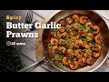 Spicy Butter Garlic Prawns Recipe | Garlic Prawn | Cookd