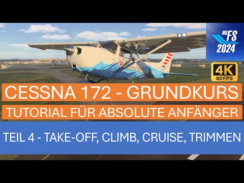 Cessna 172 Anfänger Kurs Teil 4 - Takeoff, Climb, Cruise + Trim | MSFS 2024