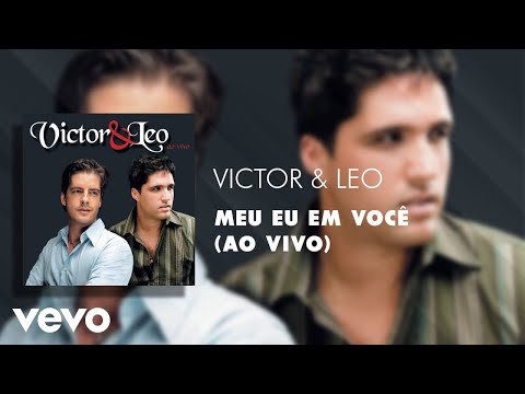 Victor e Leo - Meu Eu Em Você (Ao Vivo)