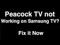 Peacock TV not working on Samsung TV  -  Fix it Now