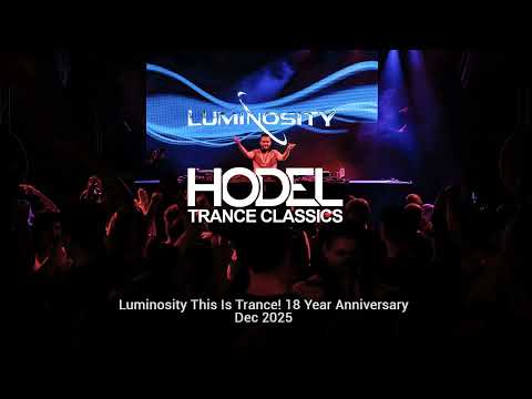Hodel @ Luminosity This Is Trance! 18 Year Anniversary Trance Classics