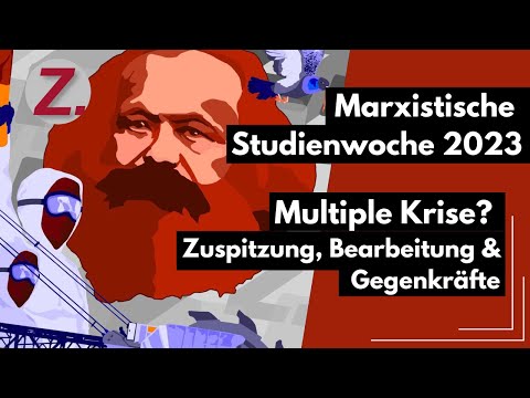 Multiple Krise? Zuspitzung, Bearbeitung & Gegenkräfte (Marxistische Studienwoche 2023)