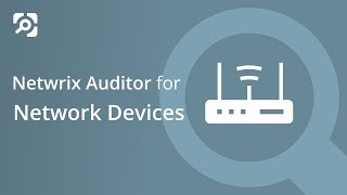 Netwrix Auditor for Network Devices - Overview Netwrix Auditor for Network Devices - Overview