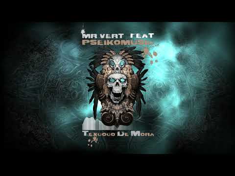 Pseikomusic feat. Mr.Vert - Texcoco de Mora