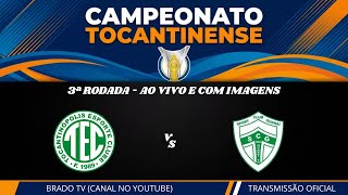AO VIVO E COM IMAGENS - TOCANTINÓPOLIS X GUARAÍ | CAMPEONATO TOCANTINENSE | 3ª RODADA