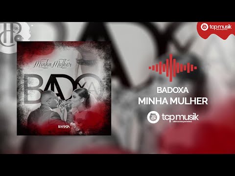 Badoxa - Minha Mulher (Kizomba) 2019