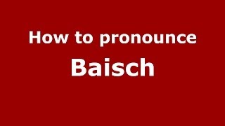 How to pronounce Baisch