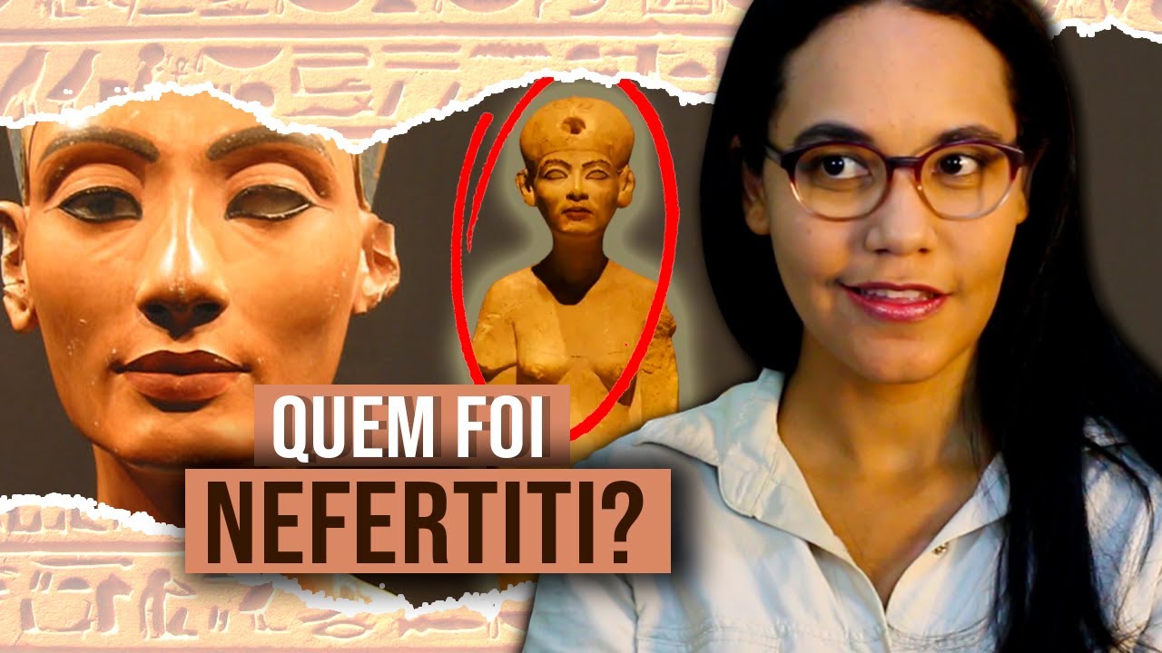Quem foi a rainha Nefertiti? E por que ela é tão famosa?