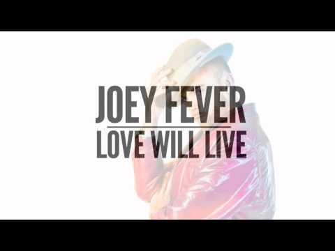 JOEY FEVER - LOVE WILL LIVE (DEC 2010)