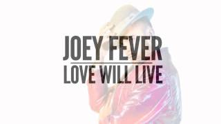 JOEY FEVER - LOVE WILL LIVE (DEC 2010)