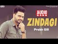 Zindagi | Prabh Gill | Audio Song | Superhit Punjabi Songs