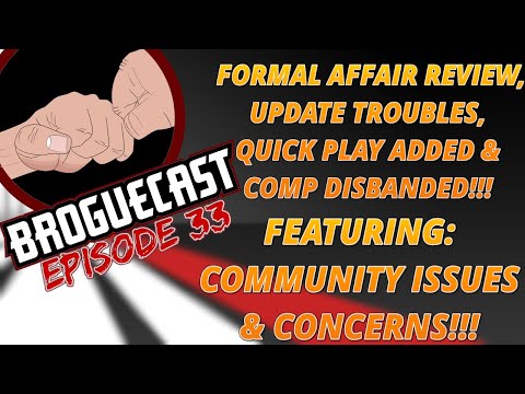 BROGUECAST EP 33 - FORMAL AFFAIR REVIEW, UPDATE TROUBLES, QUICK PLAY, AND COMP DISBANDED!!!