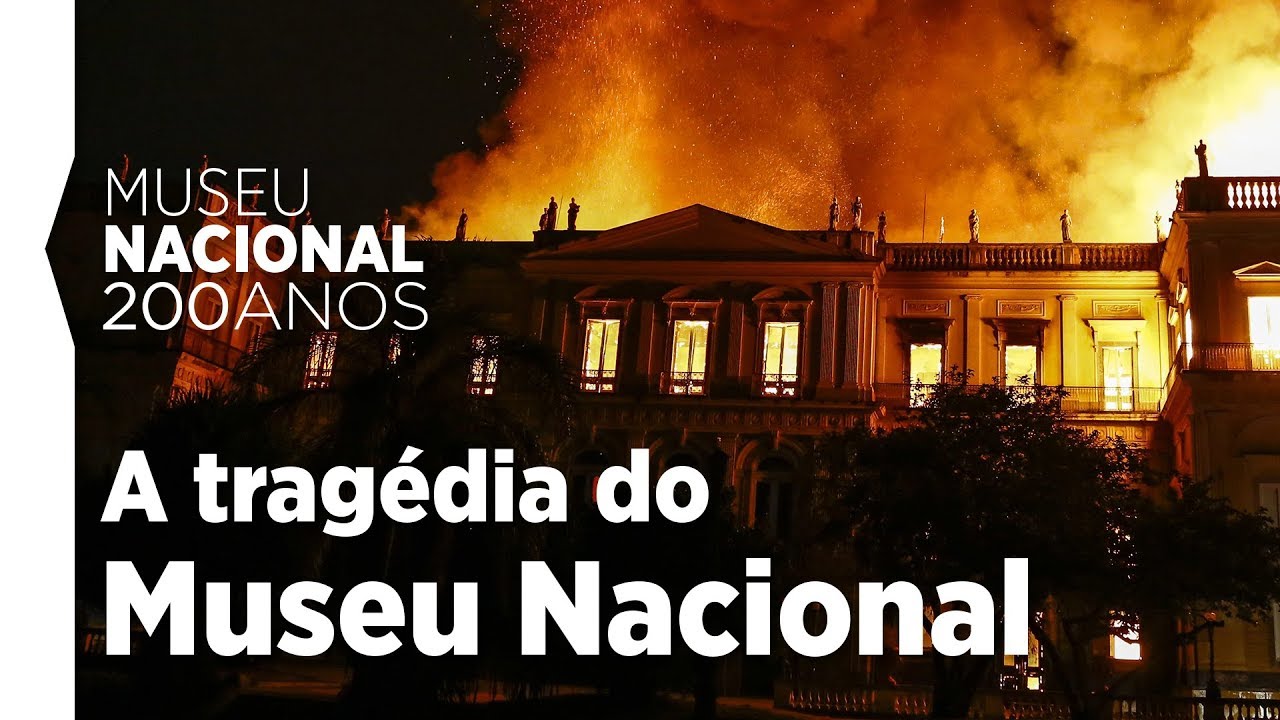 A tragédia do Museu Nacional: o descaso por trás do incêndio