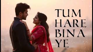 Tumhare bina ye | New Song | Bollywood song | New Hindi Song | Latest Hindi Song | Trending Song |