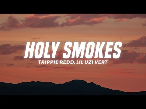 Trippie Redd - Holy Smokes (Lyrics) ft. Lil Uzi Vert