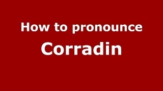 How to pronounce Corradin