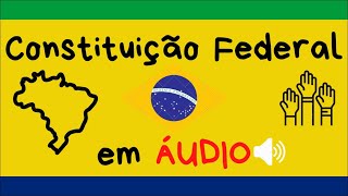 DAS DISPOSIÇÕES CONSTITUCIONAIS GERAIS - Do art. 233 ao 250 - CF em áudio